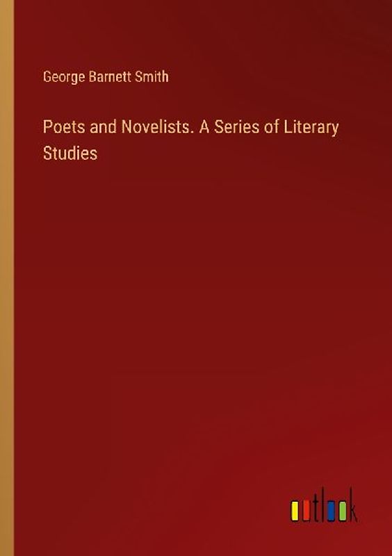 Poets and Novelists. A Series of Literary Studies