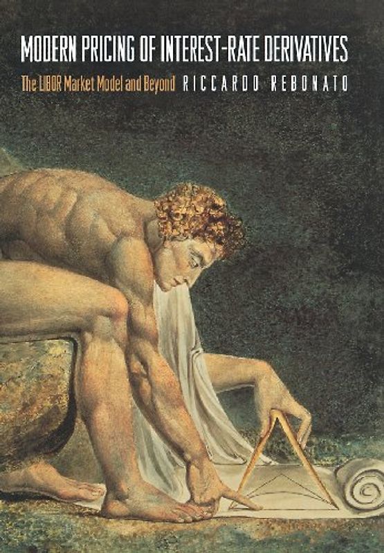 Modern Pricing of Interest-rate Derivatives: The LIBOR Market Model and Beyond - Rebonato, Riccardo