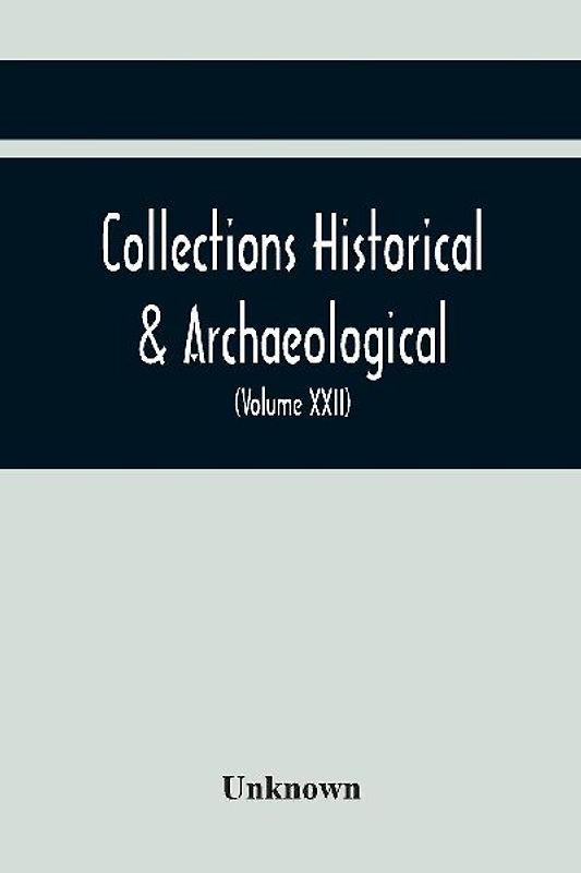 Collections Historical & Archaeological Relating To Montgomeryshire And Its Borders (Volume Xxii)