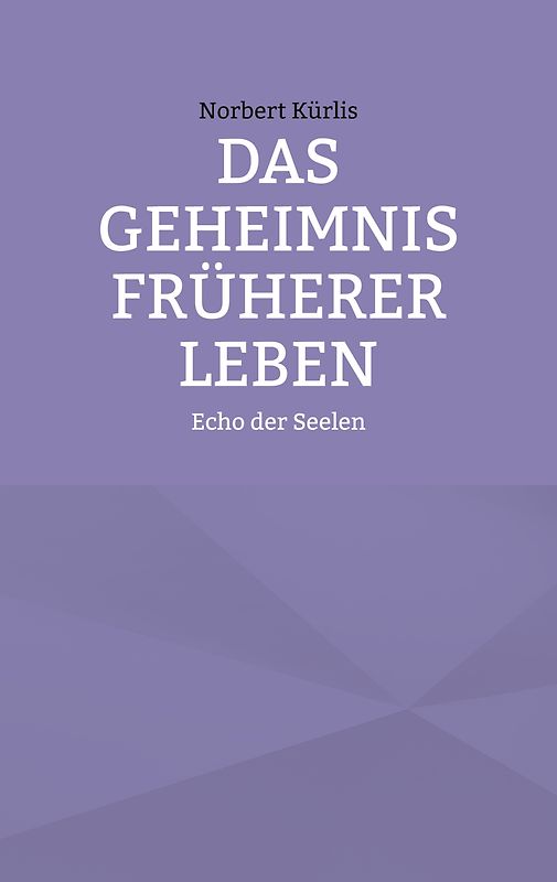Das Geheimnis früherer Leben