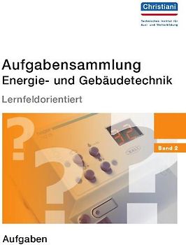 Aufgabensammlung Energie- und Gebäudetechnik Band 2