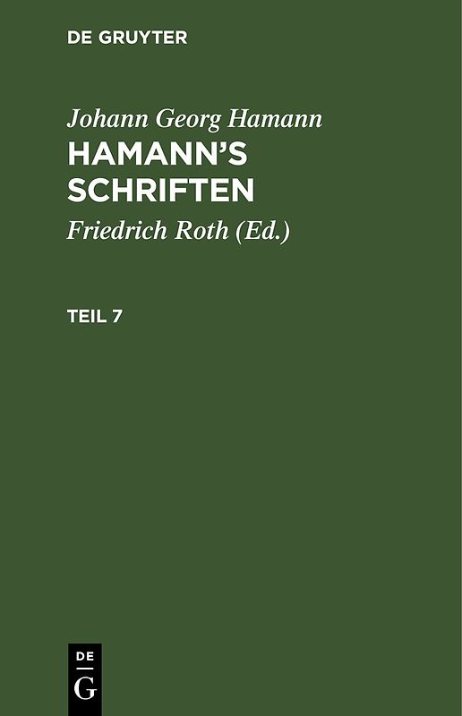 Johann Georg Hamann: Hamann’s Schriften / Johann Georg Hamann: Hamann’s Schriften. Teil 7