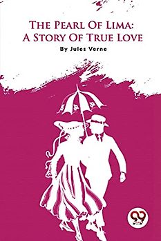 The Pearl Of Lima: A Story Of True Love