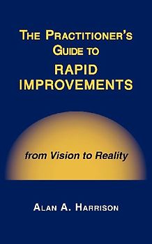 The Practitioner's Guide to Rapid Improvements