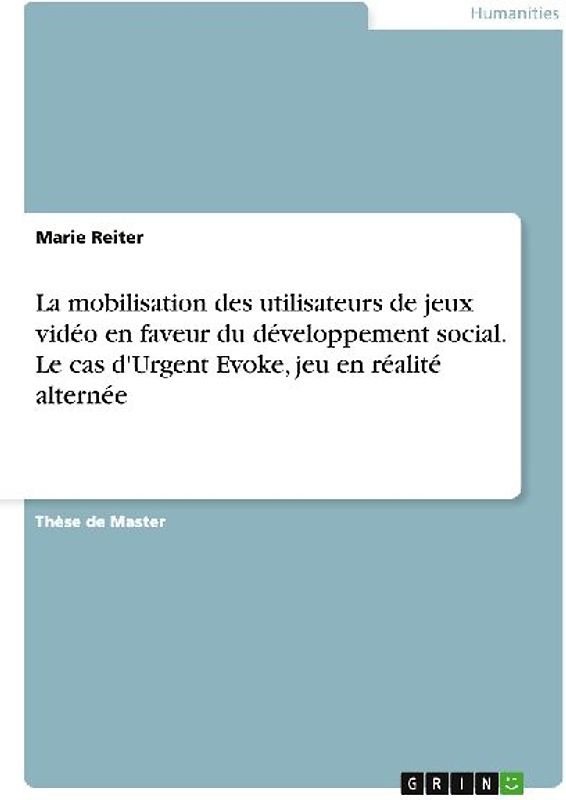 La mobilisation des utilisateurs de jeux vidéo en faveur du développement social. Le cas d'Urgent Evoke, jeu en réalité alternée