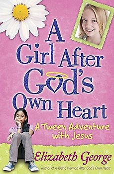 A Girl After God's Own Heart(r): A Tween Adventure with Jesus