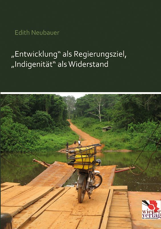 „Entwicklung“ als Regierungsziel, „Indigenität“ als Widerstand