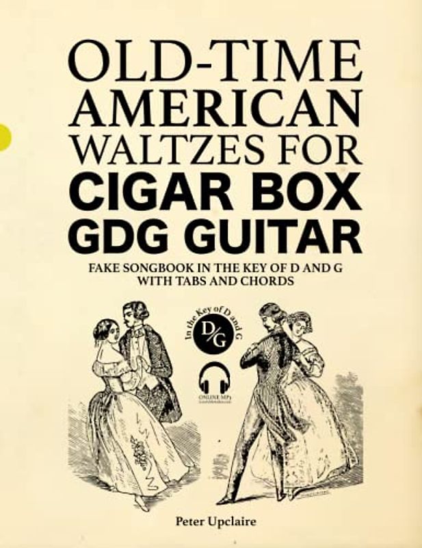 Old-Time American Waltzes for Cigar Box GDG Guitar - Fake Songbook in the key of D and G with Tabs and Chords