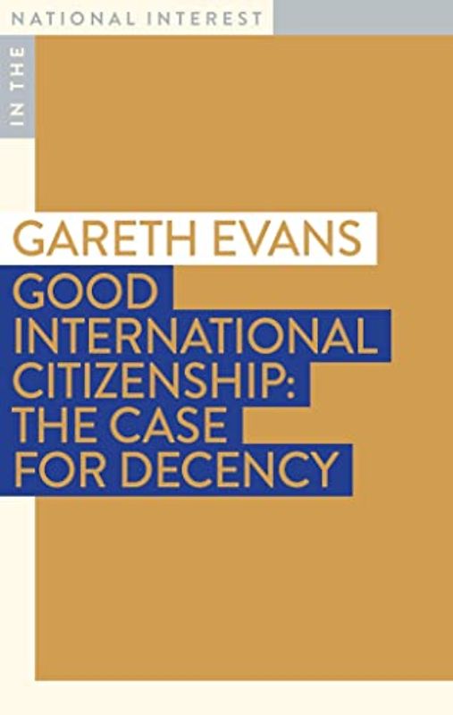 Good International Citizenship: The Case for Decency (In the National Interest)