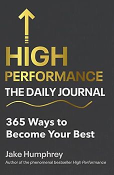 High Performance: The Daily Journal: 365 Ways to Become Your Best