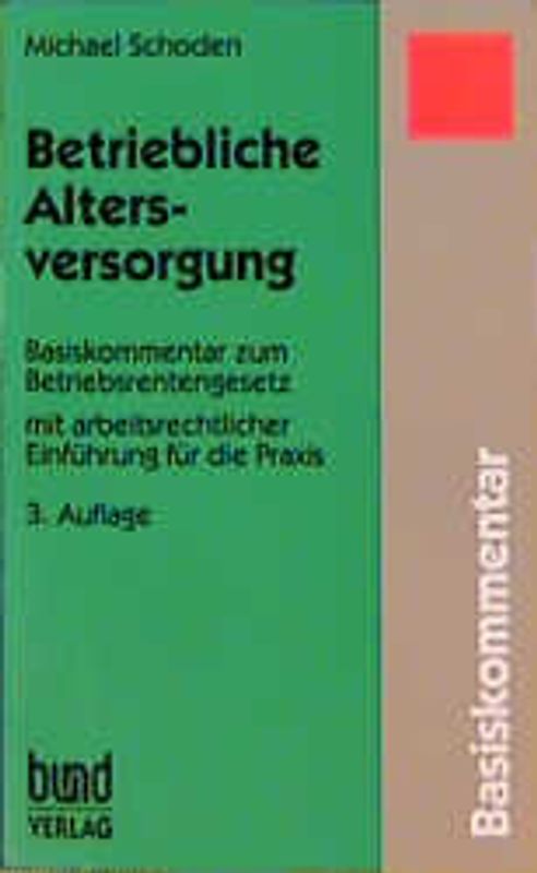 Betriebliche Altersversorgung. Basiskommentar zum Betriebsrentengesetz mit arbeitsrechtlicher Einführung für die Praxis