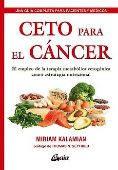 Ceto para el cáncer : el empleo de la terapia metabólica cetogénica como estrategia nutricional
