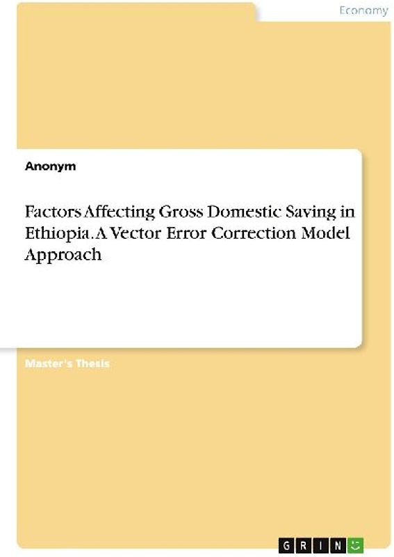 Factors Affecting Gross Domestic Saving in Ethiopia. A Vector Error Correction Model Approach