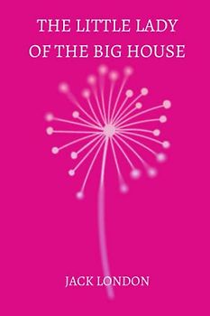 The Little Lady of the Big House by jack london