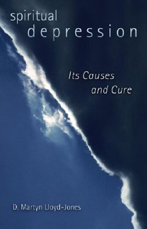 Spiritual Depression: Its Causes and Cure: Its Causes and Its Cure - Lloyd-Jones, Martyn