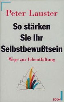 So stärken Sie Ihr Selbstbewusstsein. Wege zur Ich-Entfaltung