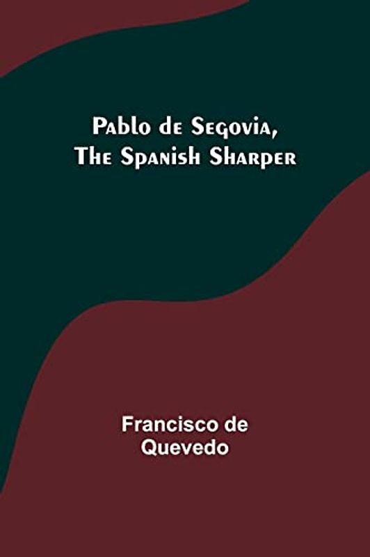 Pablo de Segovia, the Spanish Sharper