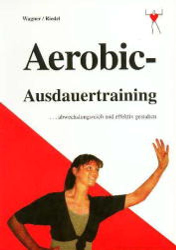 Aerobic-Ausdauertraining... abwechslungsreich und effektiv gestalten