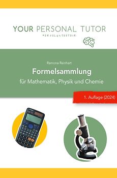Formelsammlung (Physik, Mathematik und Chemie) für Schule und Abitur