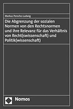 Die Abgrenzung der sozialen Normen von den Rechtsnormen und ihre Relevanz für das Verhältnis von Recht(swissenschaft) und Politik(wissenschaft)