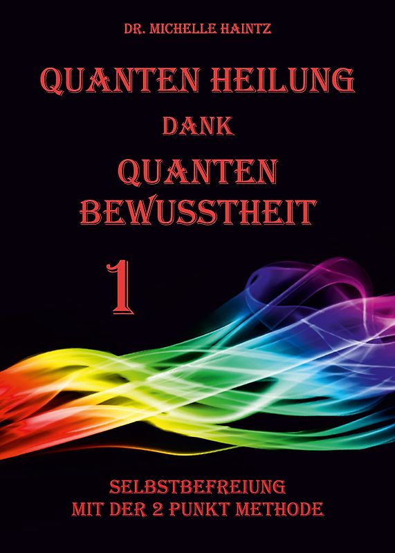 Quanten Heilung dank Quanten Bewusstheit 1