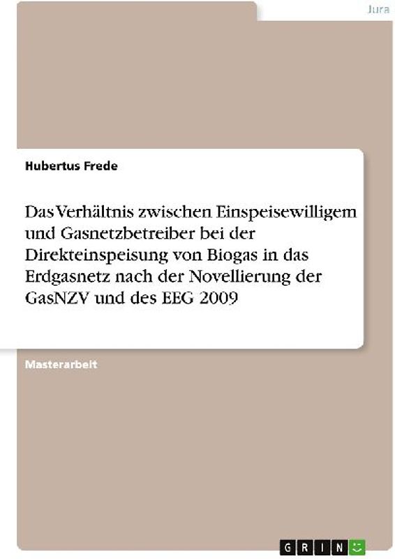 Das Verhältnis zwischen Einspeisewilligem und Gasnetzbetreiber bei der Direkteinspeisung von Biogas in das Erdgasnetz nach der Novellierung der GasNZV und des EEG 2009