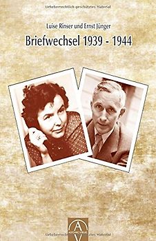 Luise Rinser und Ernst Jünger Briefwechsel 1939 - 1944
