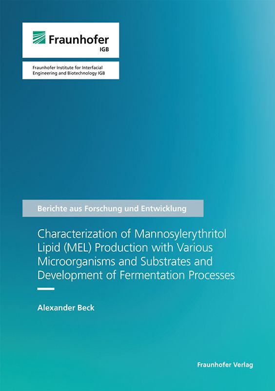 Characterization of Mannosylerythritol Lipid (MEL) Production with Various Microorganisms and Substrates and Development of Fermentation Processes