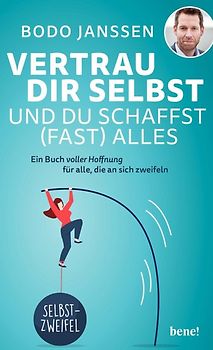Vertrau dir selbst und du schaffst (fast) alles