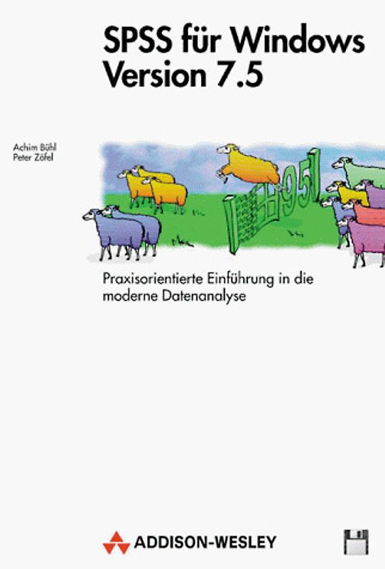 SPSS für Windows Version 7.5. Praxisorientierte Einführung in die moderne Datenanalyse