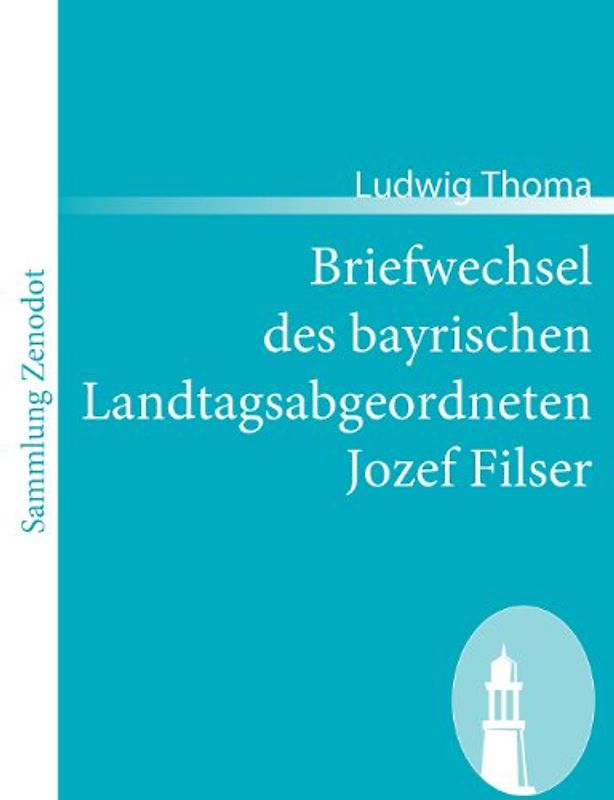Briefwechsel des bayrischen Landtagsabgeordneten Jozef Filser - Ludwig Thoma