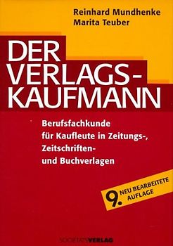 Der Verlagskaufmann. Berufsfachkunde für Kaufleute in Zeitungs-, Zeitschriften- und Buchverlagen