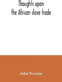 Thoughts upon the African slave trade