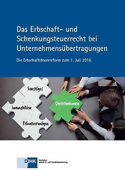 Das Erbschaft- und Schenkungsteuerrecht bei Unternehmensübertragungen