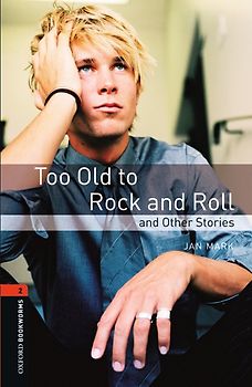 Oxford Bookworms Library / 7. Schuljahr, Stufe 2 - Too Old to Rock and Roll and Other Stories