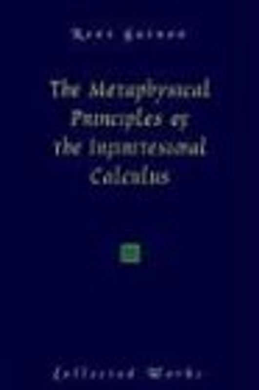 The Metaphysical Principles of the Infinitesimal Calculus (Rene Guenon Works)
