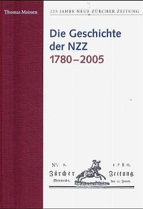 225 Jahre Neue Zürcher Zeitung / Die Geschichte der NZZ 1780-2005