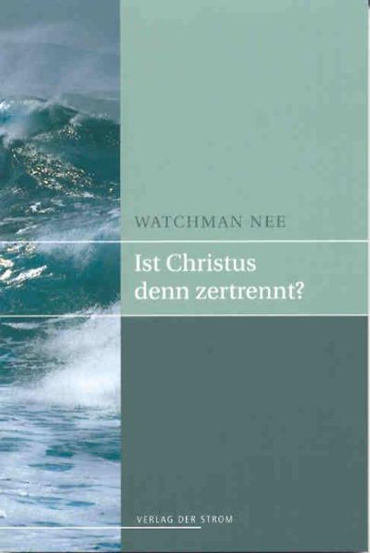 Ist Christus denn zertrennt?