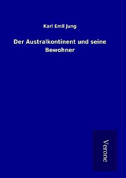 Der Australkontinent und seine Bewohner