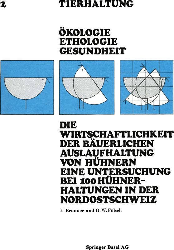 Die Wirtschaftlichkeit der Bäuerlichen Auslaufhaltung von Hühnern Eine Untersuchung bei 100 Hühnerhaltungen in der Nordostschweiz