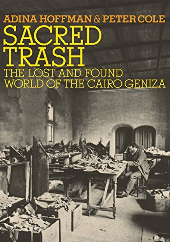 Sacred Trash: The Lost and Found World of the Cairo Geniza (Jewish Encounters Series)
