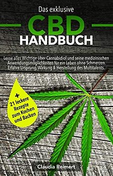 Das exklusive CBD Handbuch: Lerne alles Wichtige über Cannabidiol und seine medizinischen Anwendungsmöglichkeiten für ein Leben ohne Schmerzen. Erfahre Ursprung, Wirkung & Herstellung des Multitalents