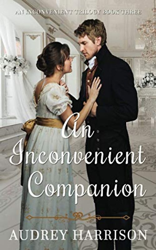 An Inconvenient Companion: A Romantic Regency Saga