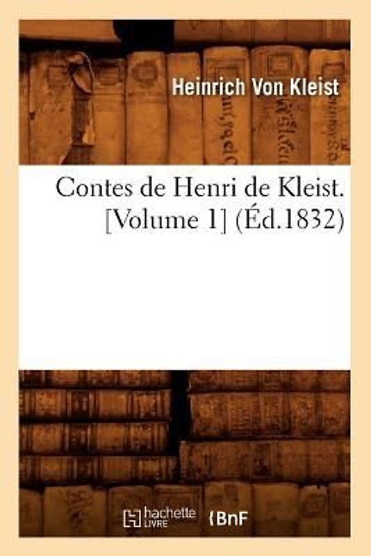 Contes de Henri de Kleist. [Volume 1] (Éd.1832)