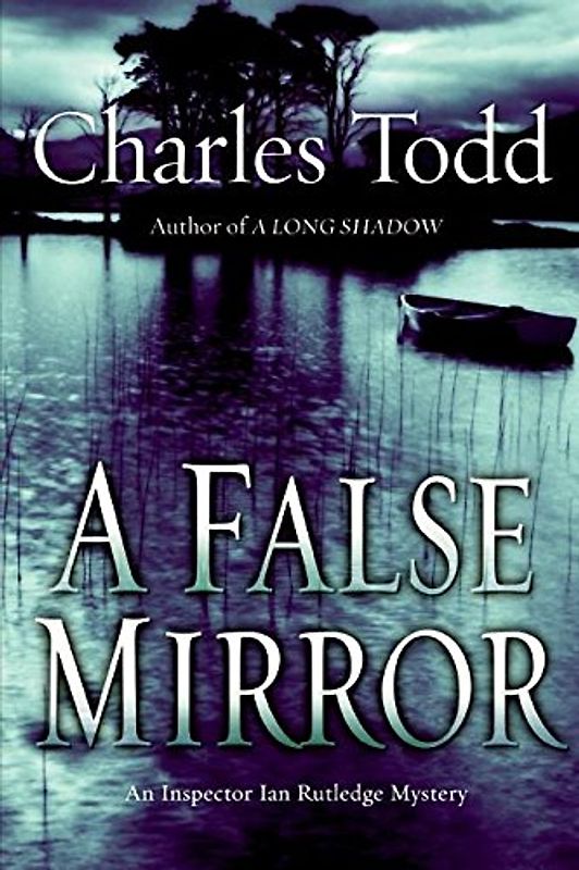 A False Mirror: An Inspector Ian Rutledge Mystery (Inspector Ian Rutledge Mysteries)
