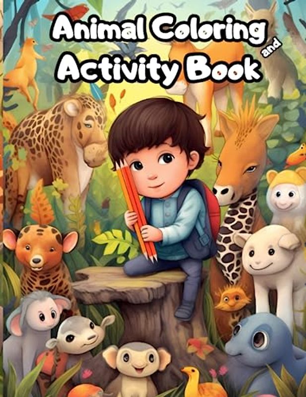 Animal Coloring and Activity Book: 25 captivating pages packed with adventures, facts, puzzles, and mazes for young explorers