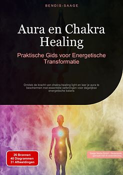 Aura en Chakra Healing: Praktische Gids voor Energetische Transformatie