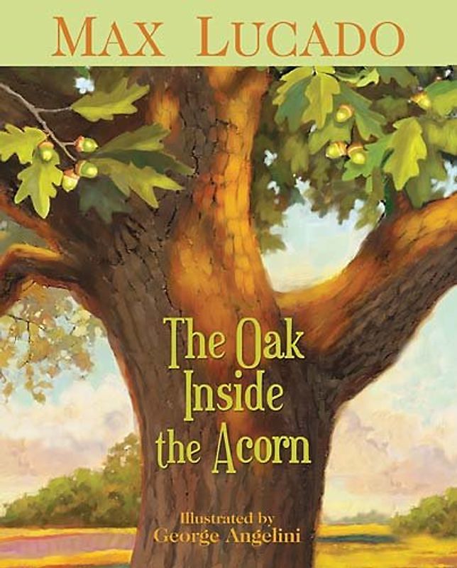 The Oak Inside the Acorn (Novel) - Lucado, Max