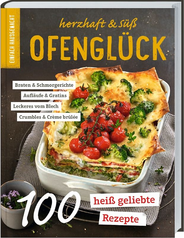 Einfach Hausgemacht - Ofenglück: Herzhaft & süß