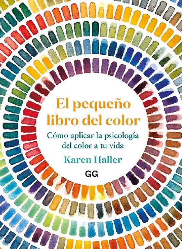 El pequeño libro del color : cómo aplicar la psicología del color a tu vida